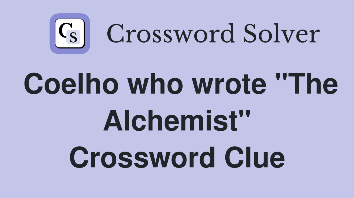 Coelho who wrote "The Alchemist" Crossword Clue