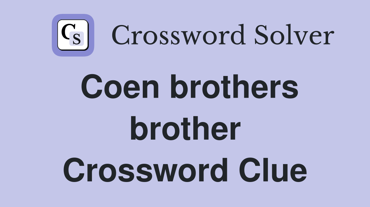 Coen brothers brother Crossword Clue