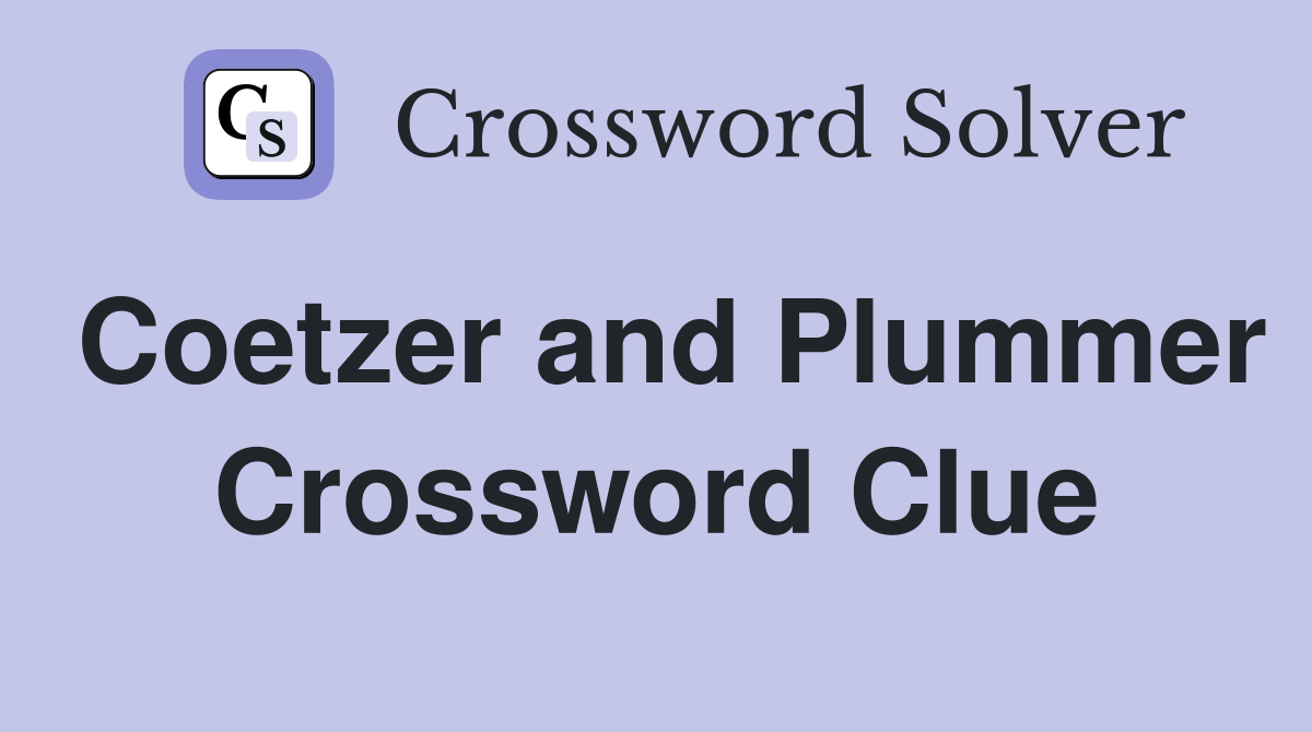 Coetzer and Plummer Crossword Clue