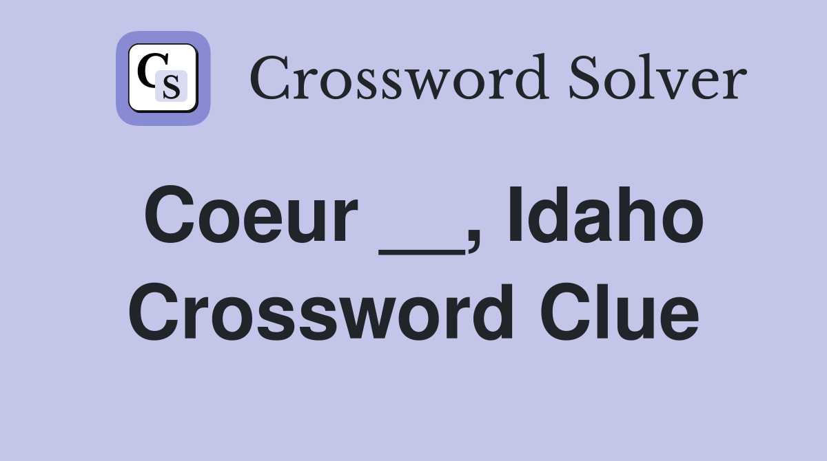 Coeur __, Idaho Crossword Clue