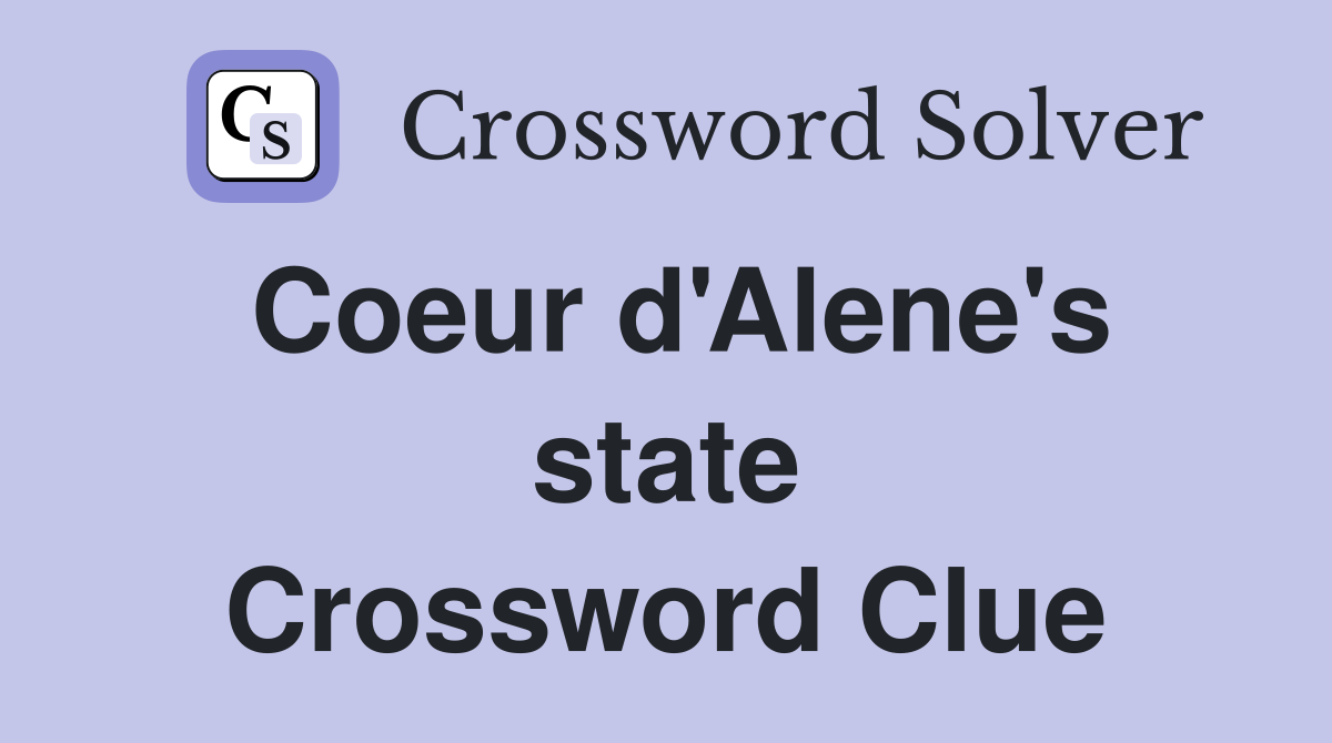 Coeur d'Alene's state Crossword Clue