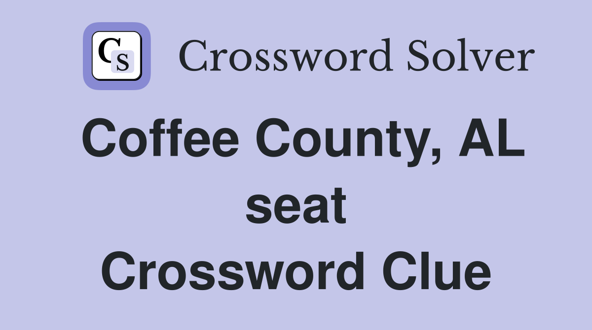 Coffee County, AL seat Crossword Clue
