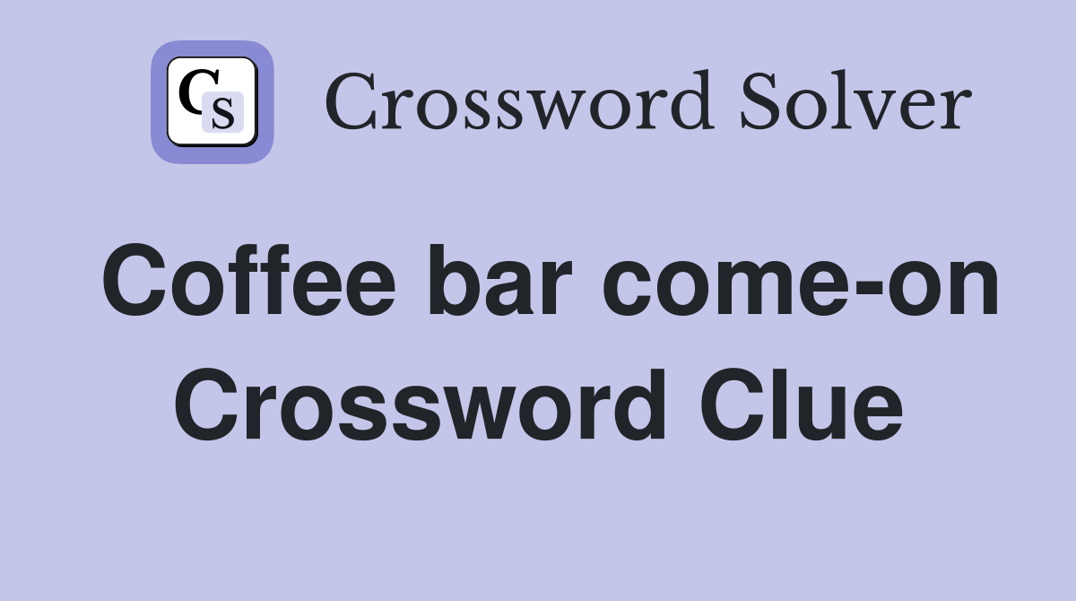 Coffee bar come-on Crossword Clue