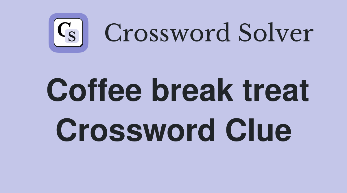 Coffee break treat Crossword Clue