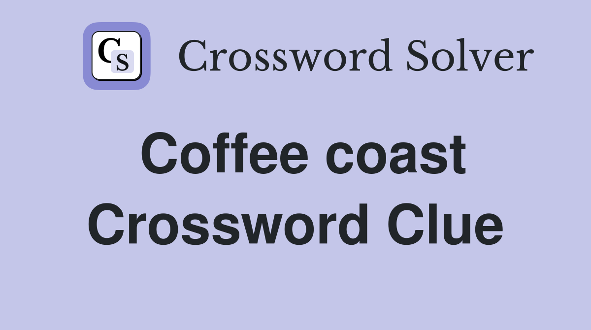 Coffee coast Crossword Clue