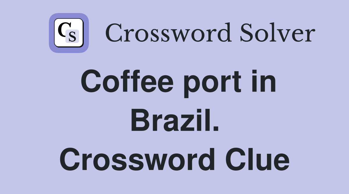 Coffee port in Brazil. Crossword Clue