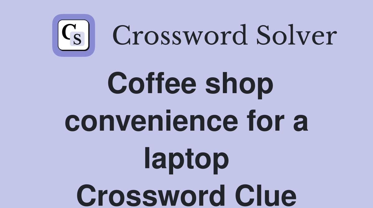 Coffee shop convenience for a laptop Crossword Clue