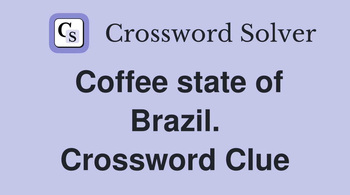 Coffee state of Brazil. Crossword Clue