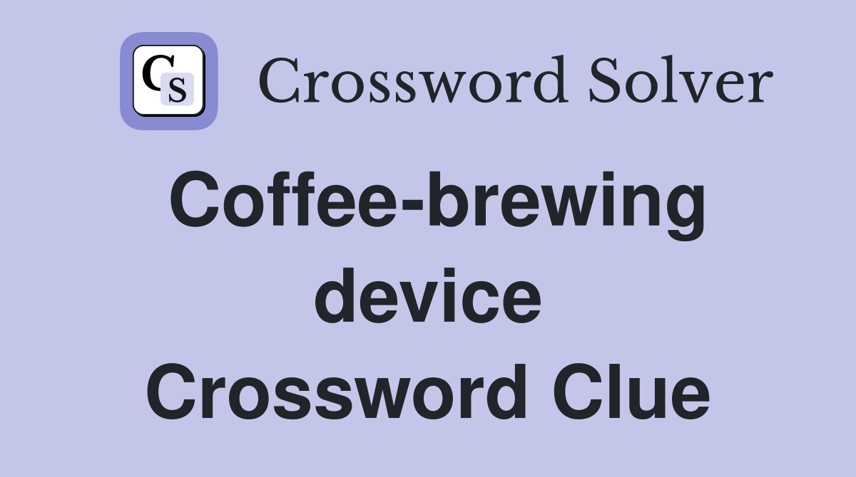 Coffee-brewing device Crossword Clue