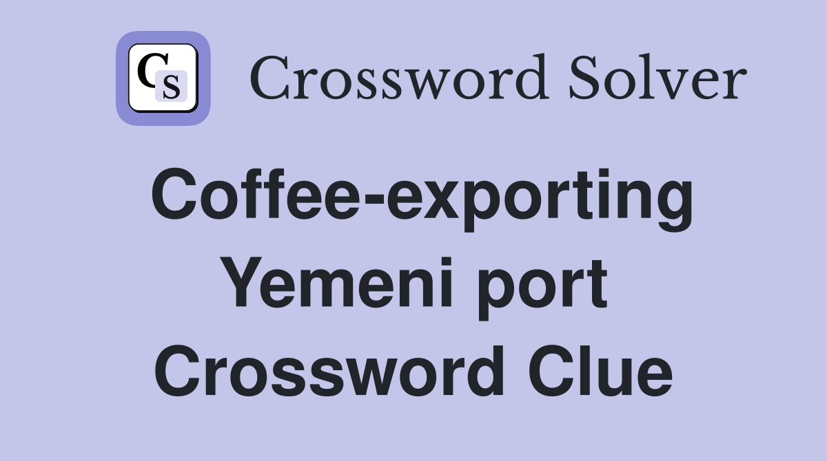 Coffee-exporting Yemeni port Crossword Clue