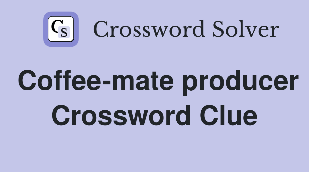 Coffee-mate producer Crossword Clue