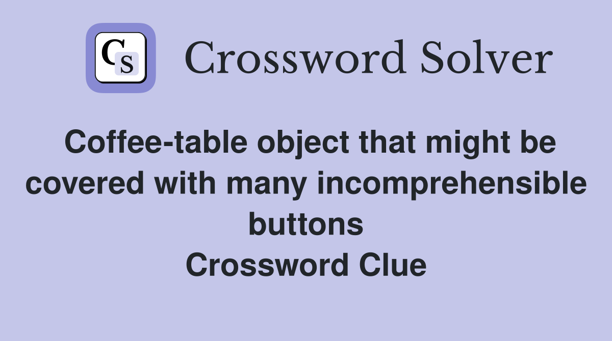 Coffee-table object that might be covered with many incomprehensible buttons Crossword Clue