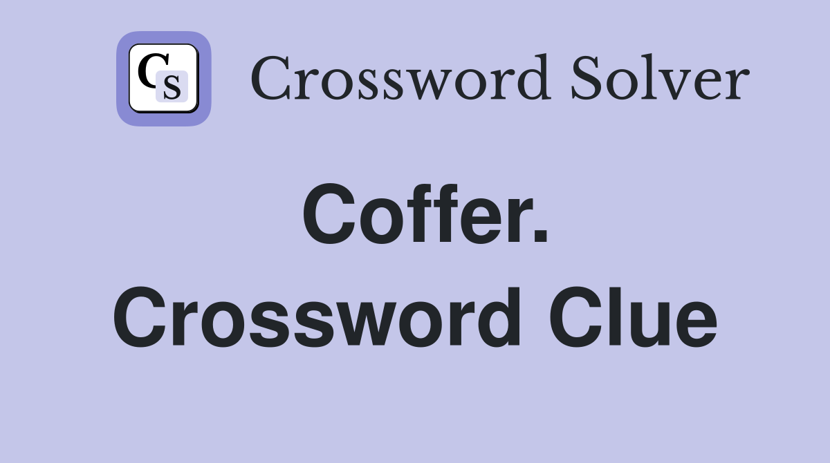 Coffer. Crossword Clue