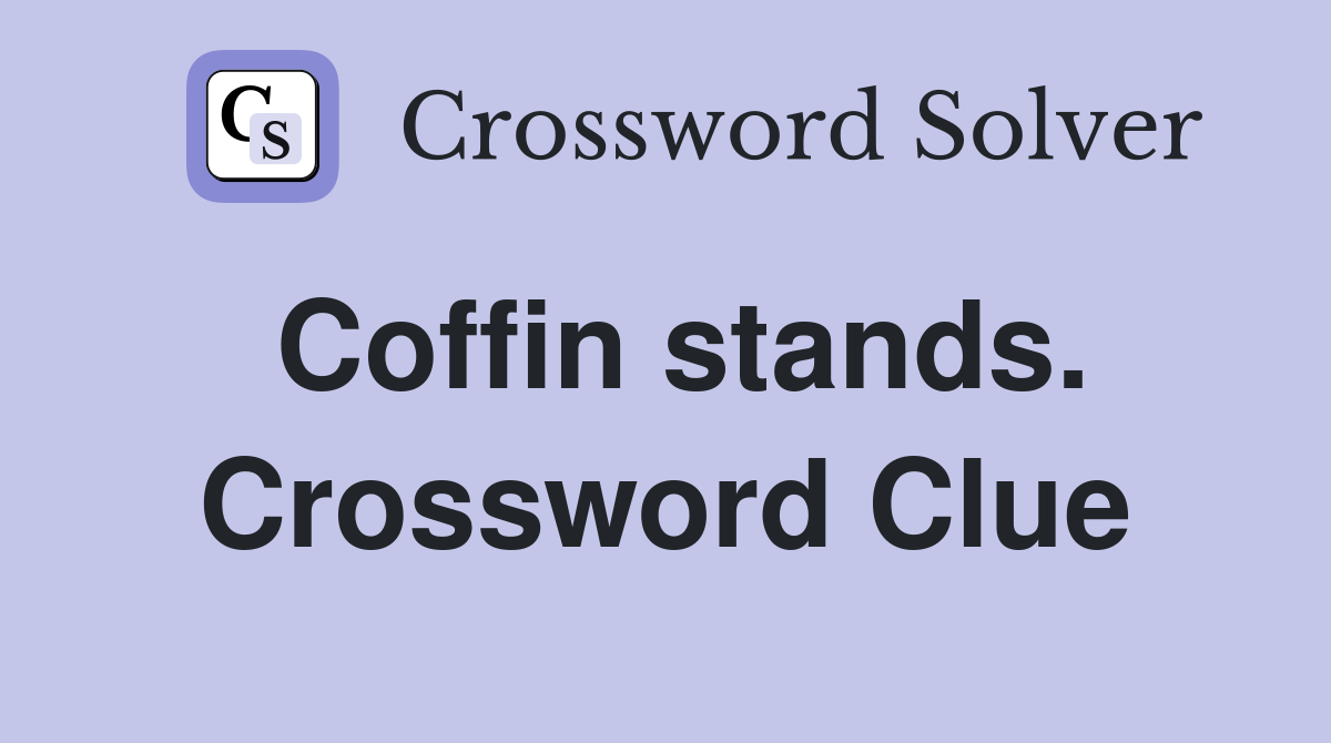 Coffin stands. Crossword Clue