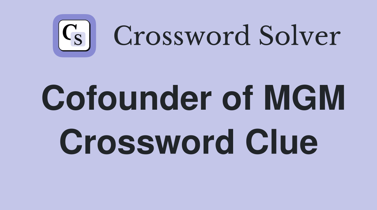 Cofounder of MGM Crossword Clue