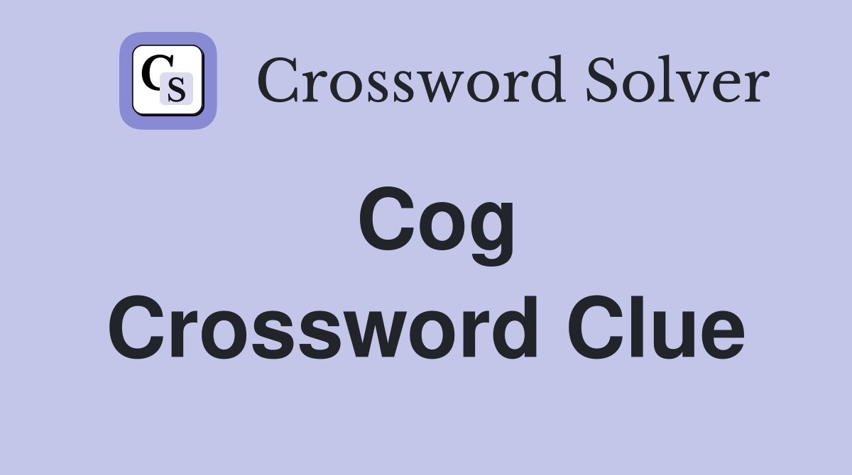 Cog Crossword Clue