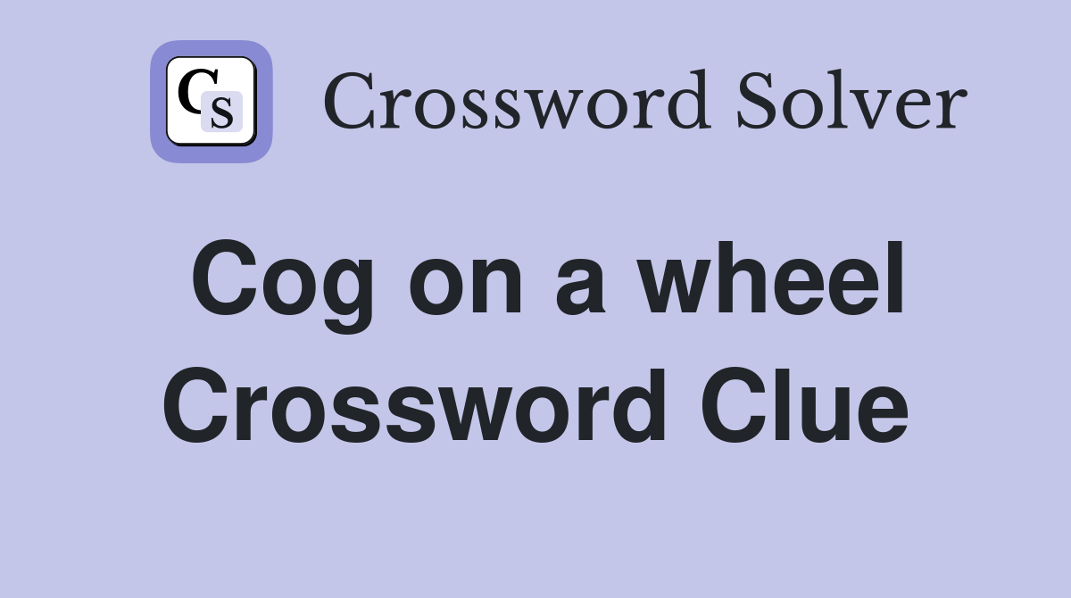Cog on a wheel Crossword Clue