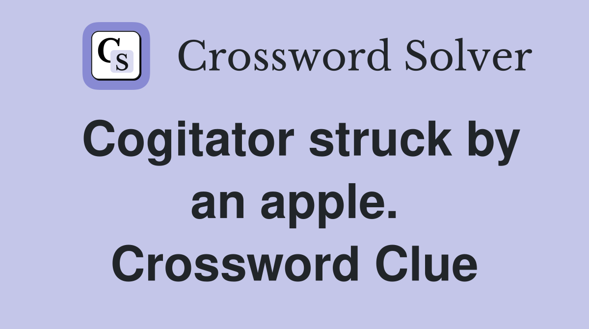 Cogitator struck by an apple. Crossword Clue