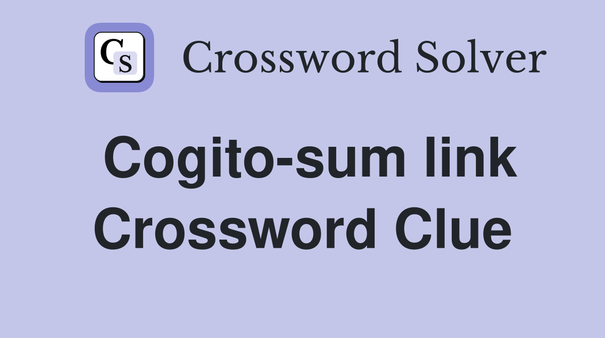 Cogito-sum link Crossword Clue