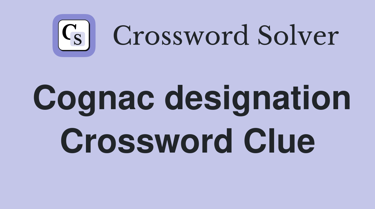 Cognac designation Crossword Clue Answers Crossword Solver