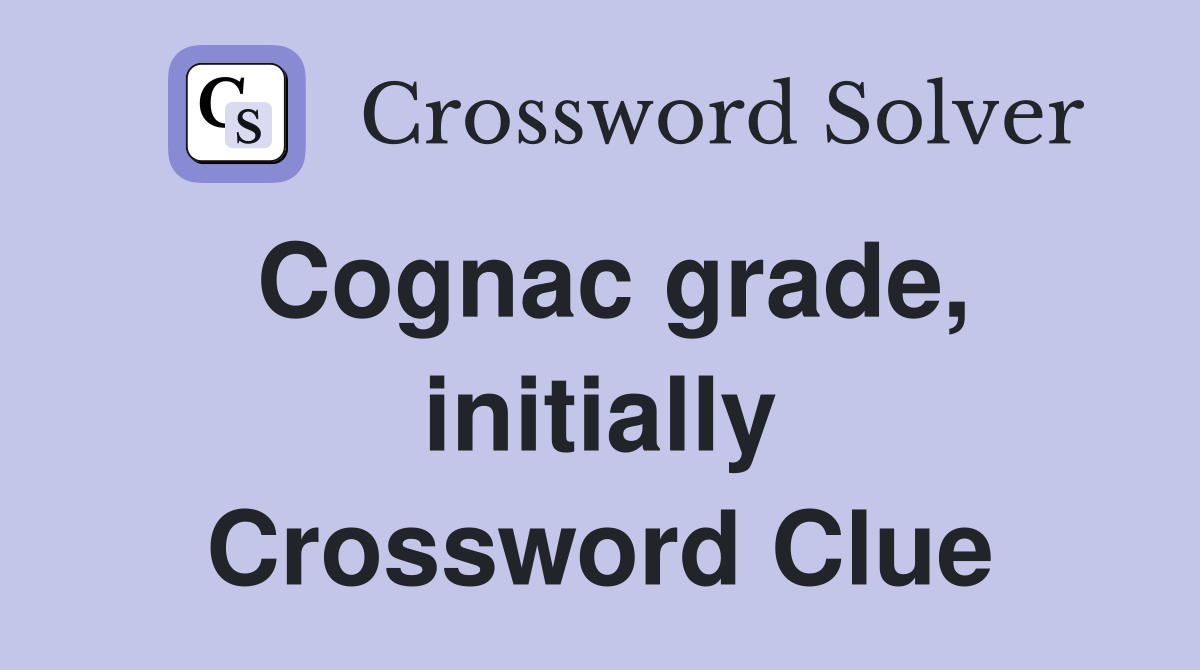 Cognac grade, initially Crossword Clue