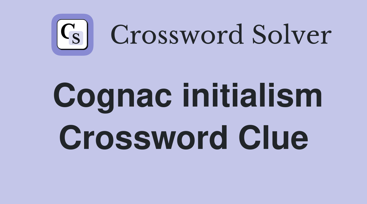 Cognac initialism Crossword Clue