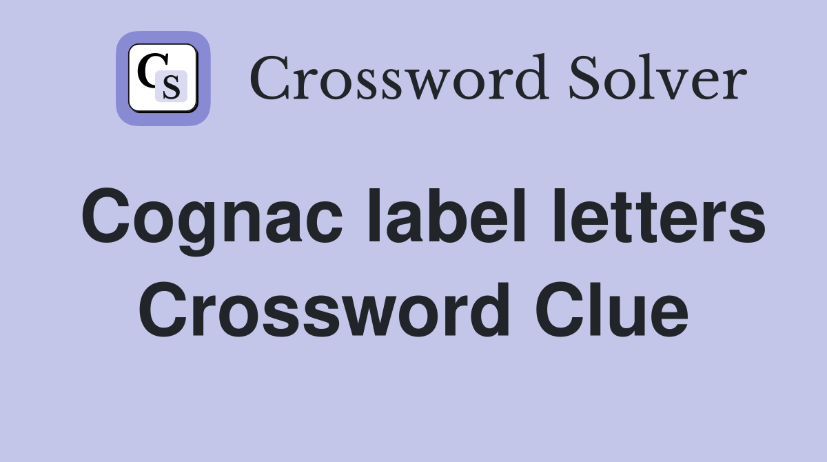 Cognac label letters Crossword Clue