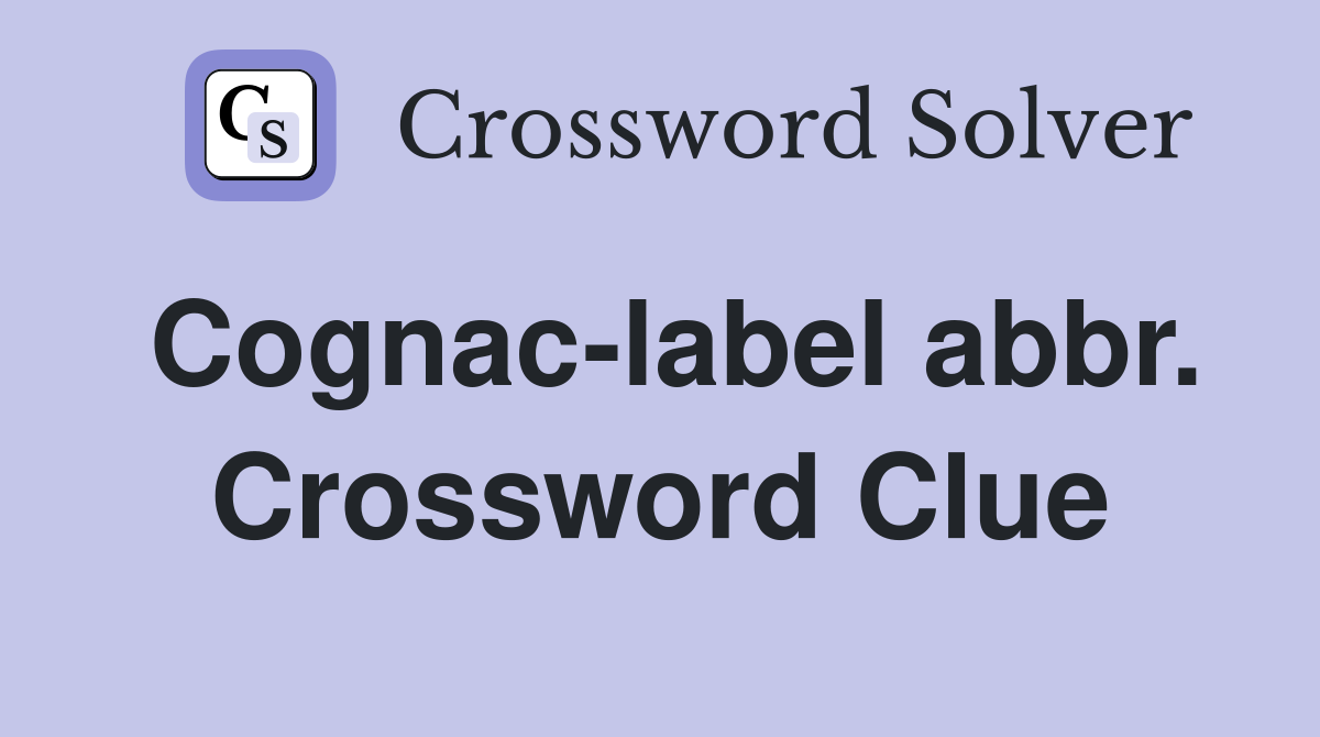 Cognac-label abbr. Crossword Clue