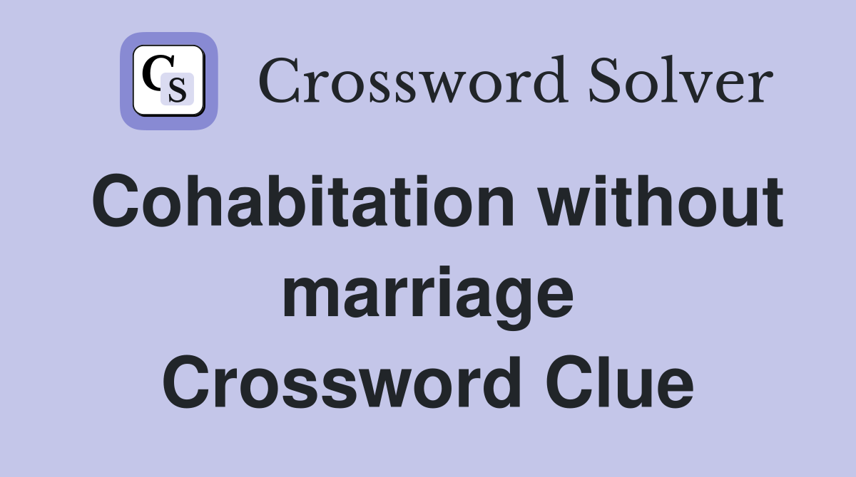 Cohabitation without marriage Crossword Clue