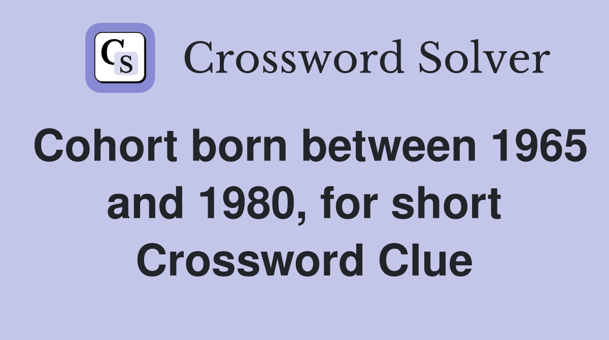 Cohort born between 1965 and 1980, for short Crossword Clue