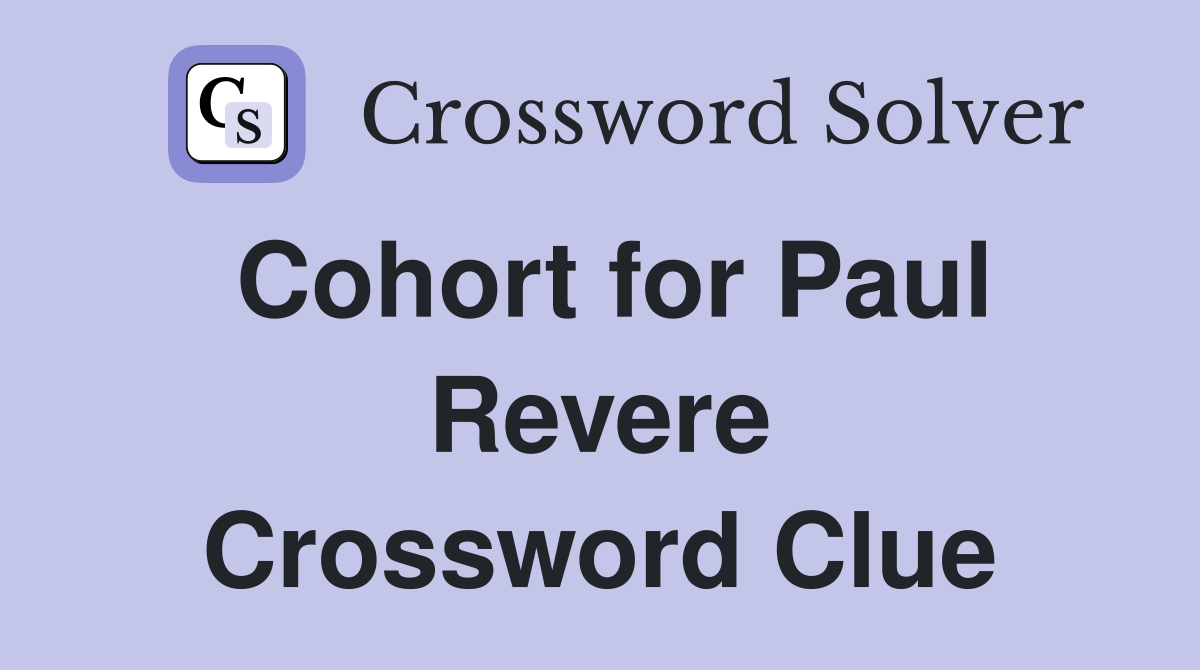 Cohort for Paul Revere Crossword Clue