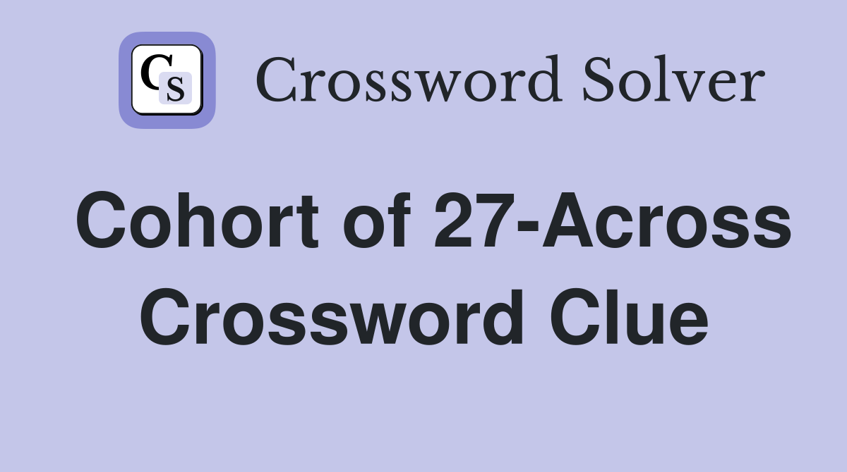 Cohort of 27-Across Crossword Clue
