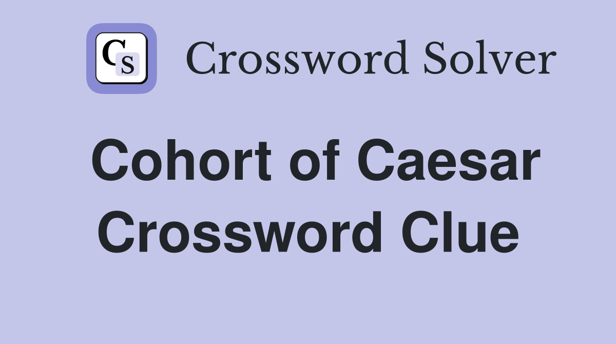 Cohort of Caesar Crossword Clue