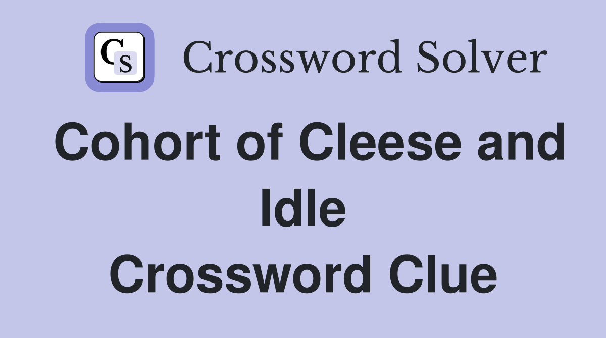 Cohort of Cleese and Idle Crossword Clue