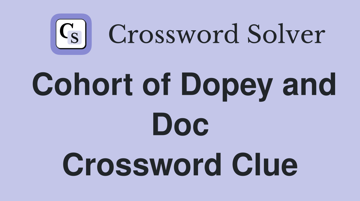 Cohort of Dopey and Doc Crossword Clue