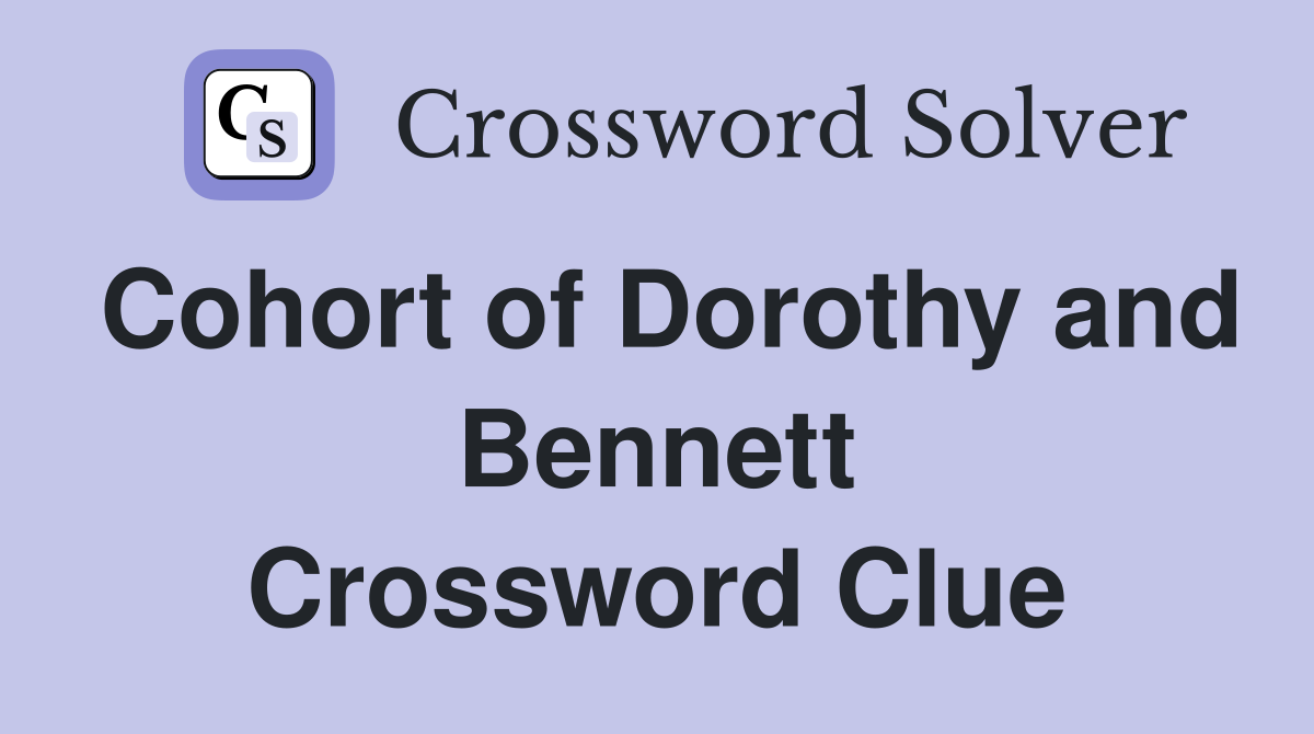 Cohort of Dorothy and Bennett Crossword Clue