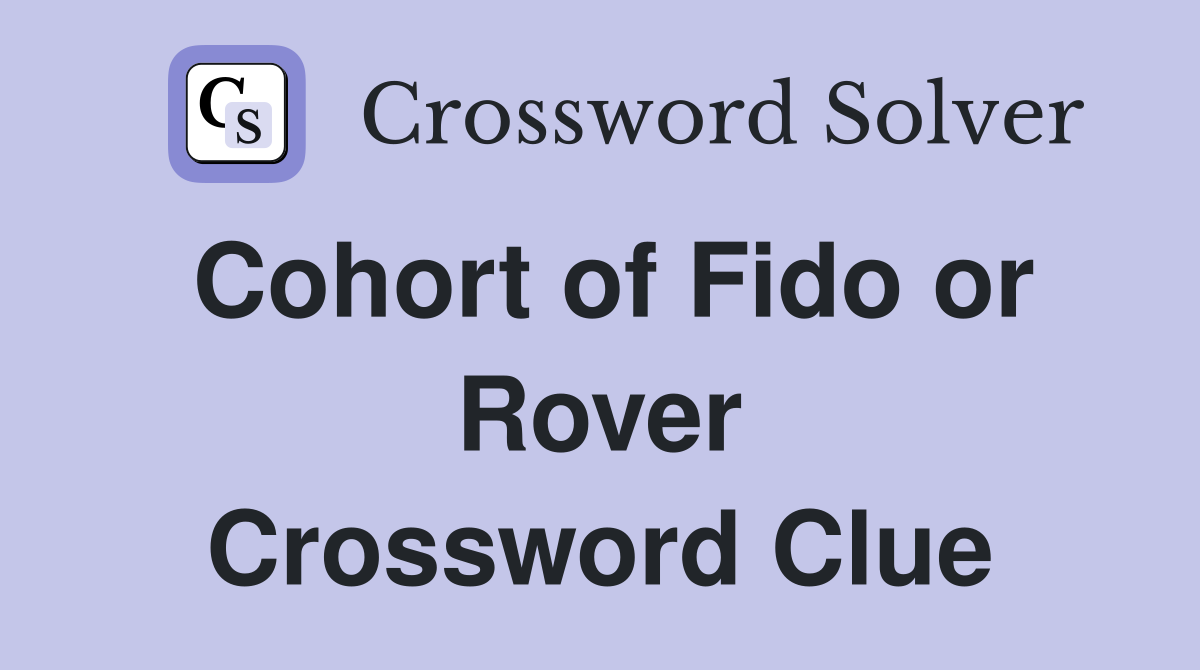 Cohort of Fido or Rover Crossword Clue