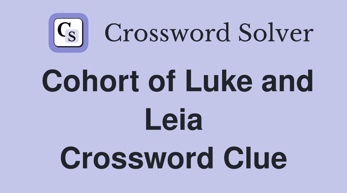 Cohort of Luke and Leia Crossword Clue