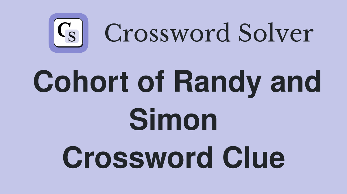 Cohort of Randy and Simon Crossword Clue