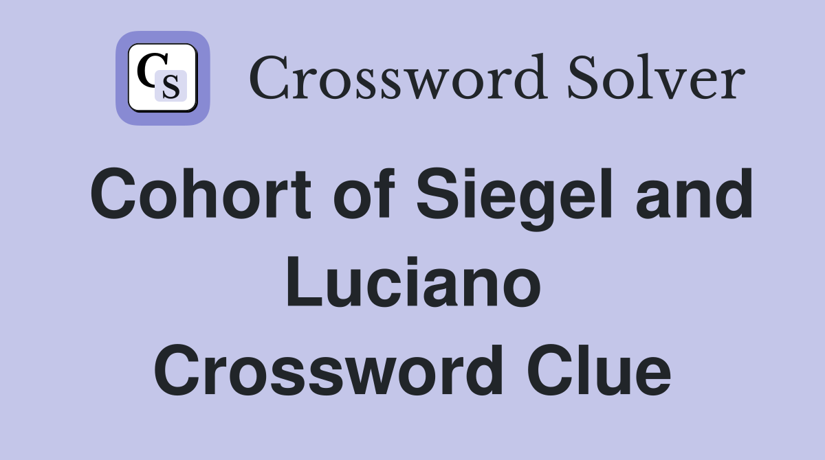 Cohort of Siegel and Luciano Crossword Clue