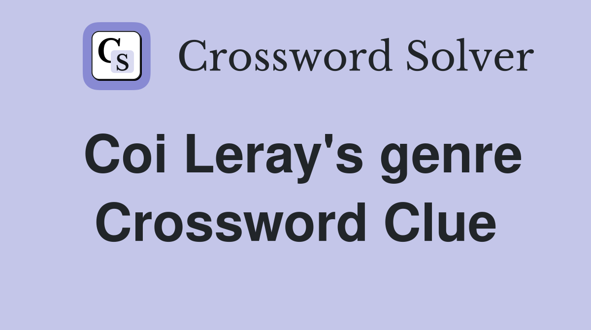 Coi Leray's genre Crossword Clue