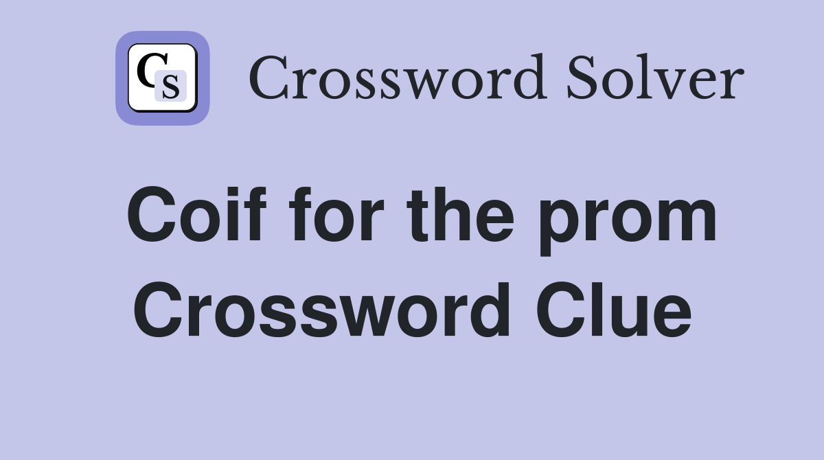 Coif for the prom Crossword Clue