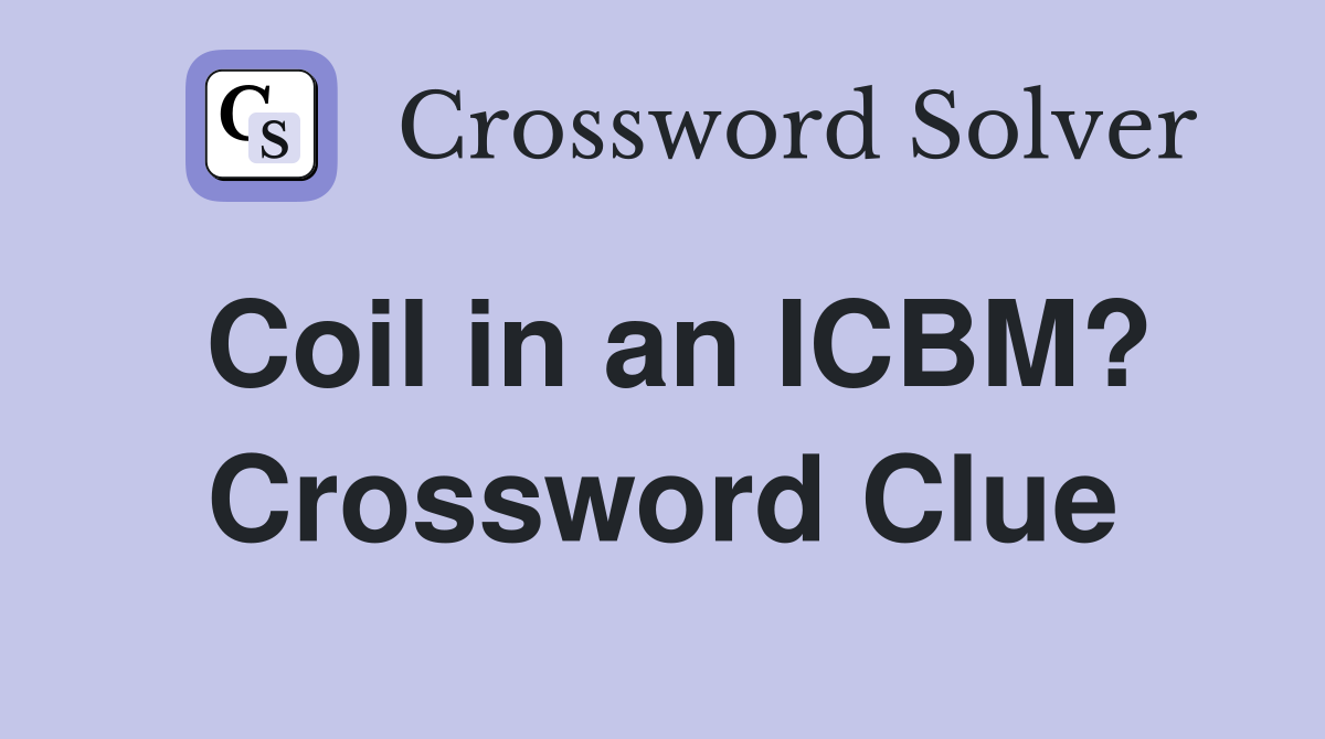 Coil in an ICBM? Crossword Clue