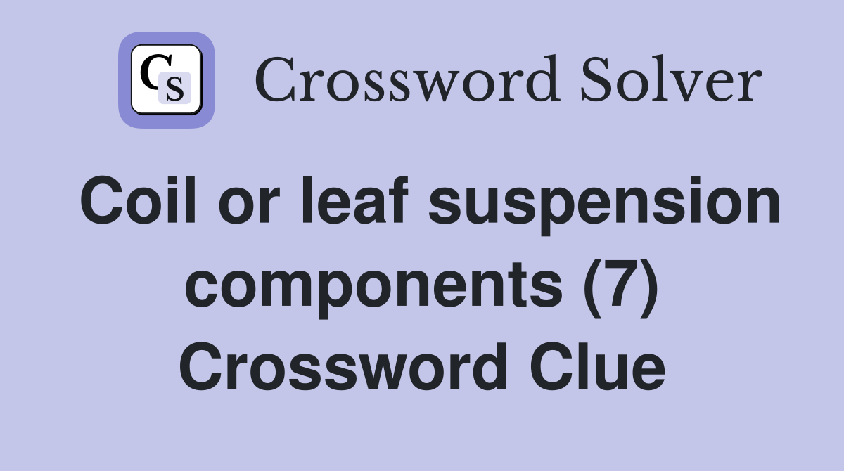 Coil or leaf suspension components (7) Crossword Clue