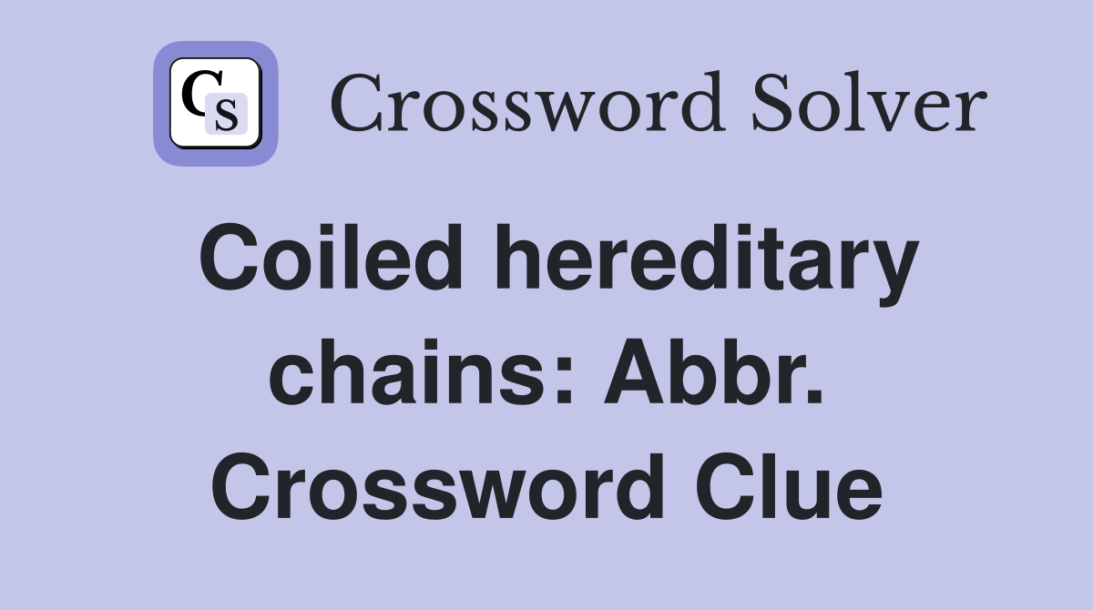 Coiled hereditary chains: Abbr. Crossword Clue