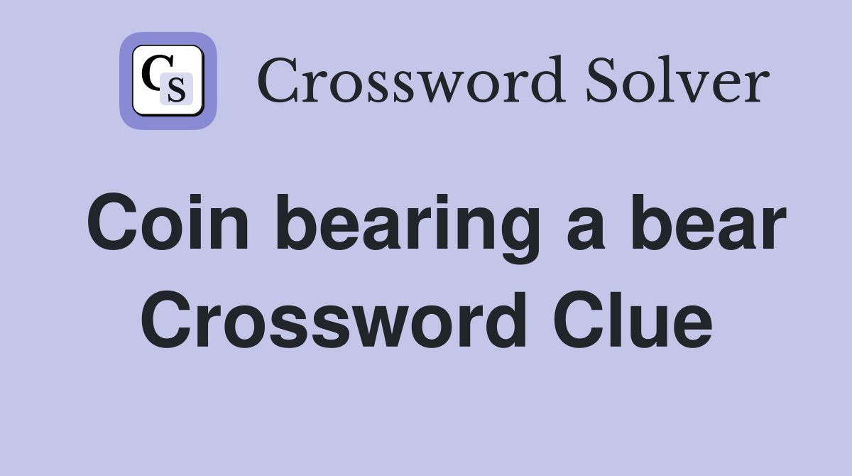Coin bearing a bear Crossword Clue