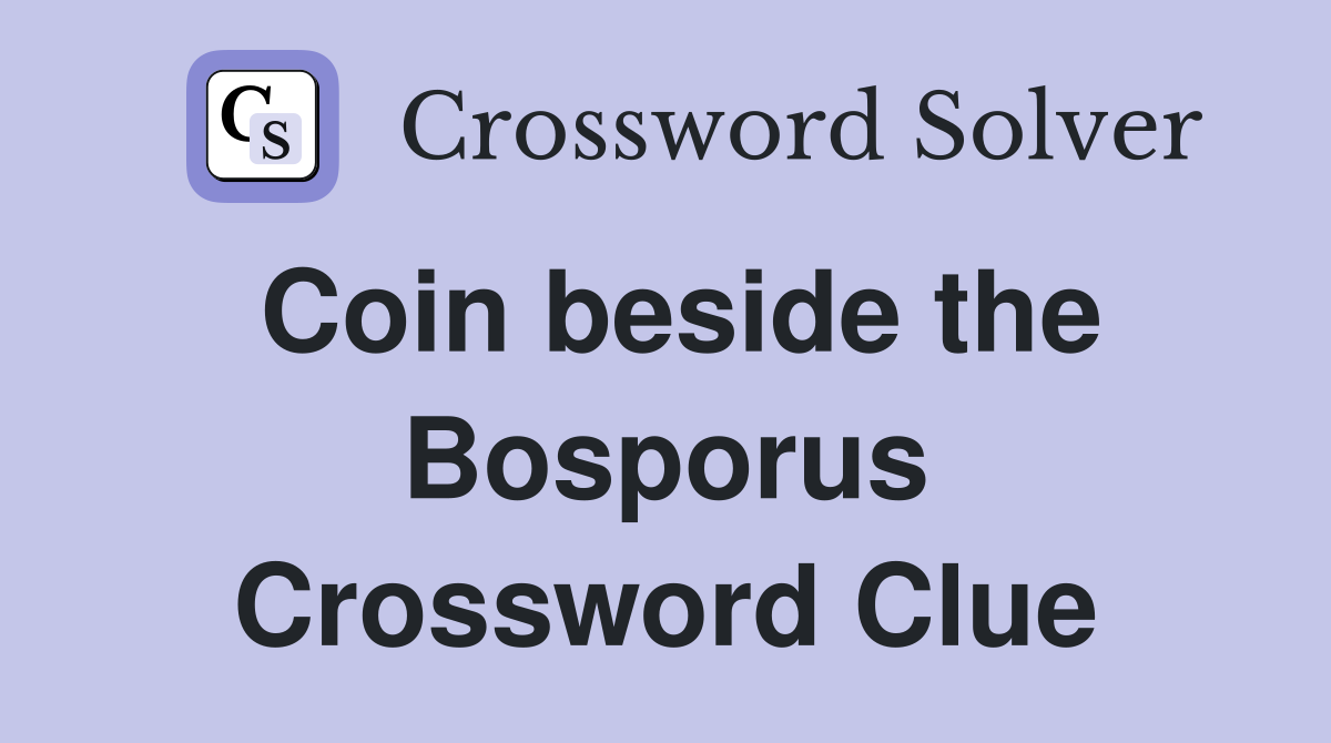 Coin beside the Bosporus Crossword Clue