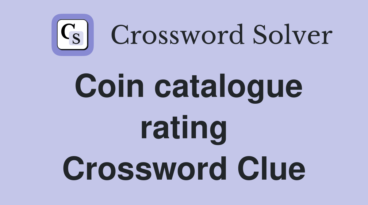 Coin catalogue rating Crossword Clue