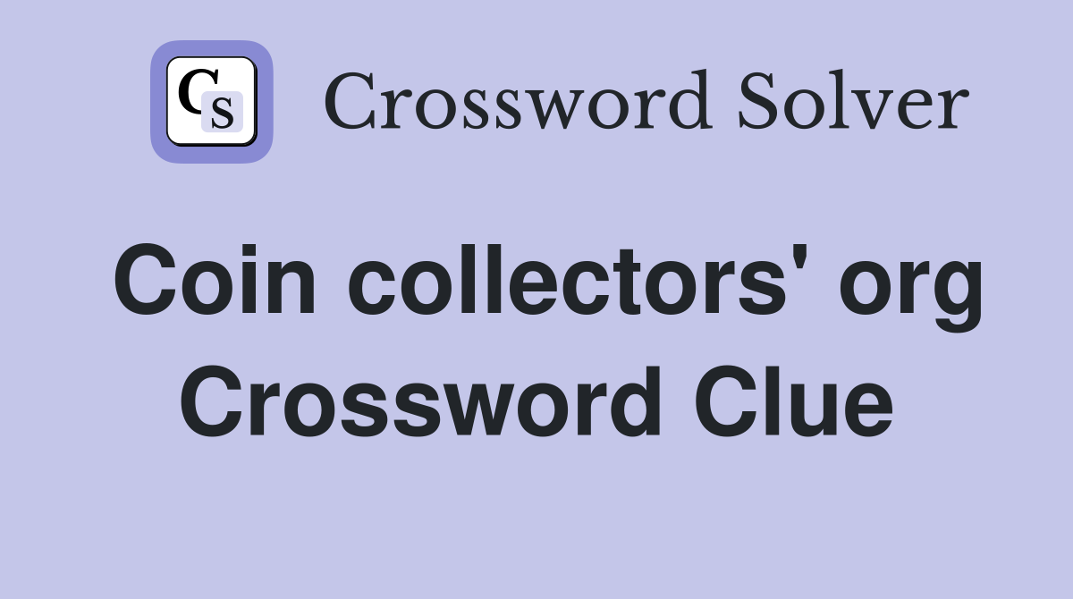 Coin collectors' org Crossword Clue
