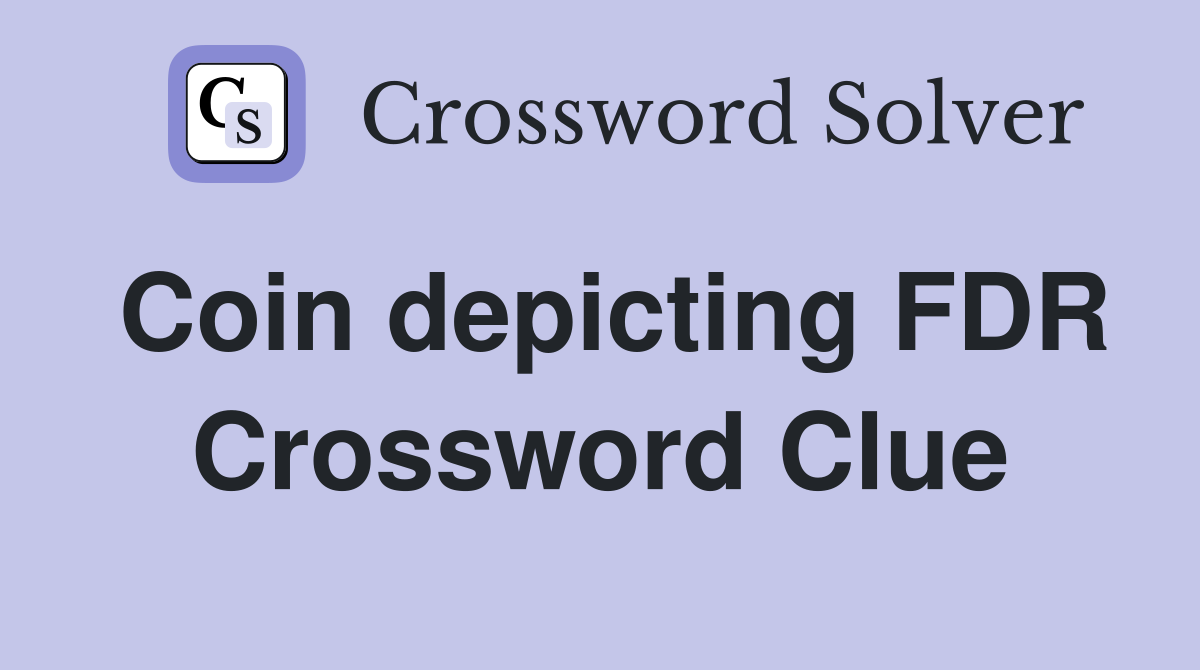 Coin depicting FDR Crossword Clue
